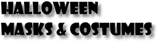 Halloween Masks and Costumes
