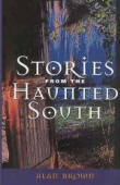 Stories from the Haunted South by Alan Brown